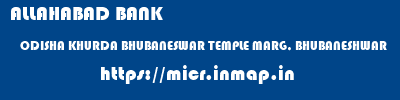ALLAHABAD BANK  ODISHA KHURDA BHUBANESWAR TEMPLE MARG, BHUBANESHWAR  micr code